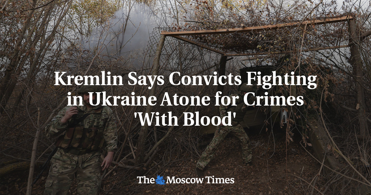 Kremlin Says Convicts Fighting in Ukraine Atone for Crimes 'With Blood'