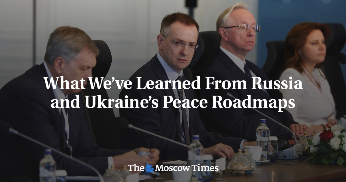 What We’ve Learned From Russia and Ukraine’s Peace Roadmaps - The Moscow Times