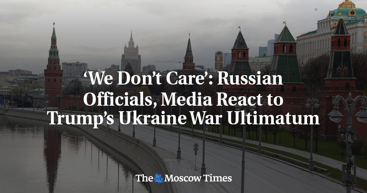 ‘We Don’t Care’: Russian Officials, Media React to Trump’s Ukraine War Ultimatum