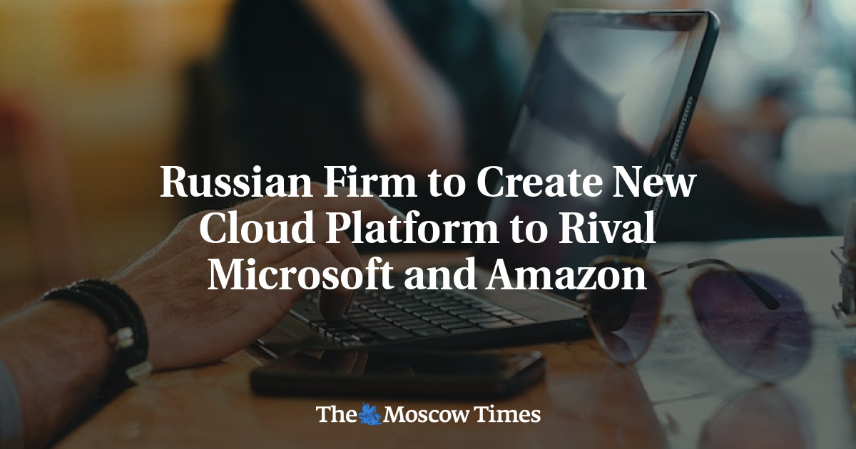 Russian Firm to Create New Cloud Platform to Rival Microsoft and Amazon