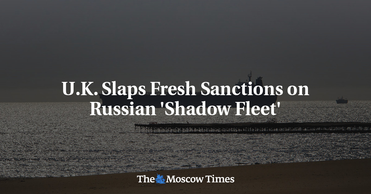 U.K. Slaps Fresh Sanctions on Russian 'Shadow Fleet'