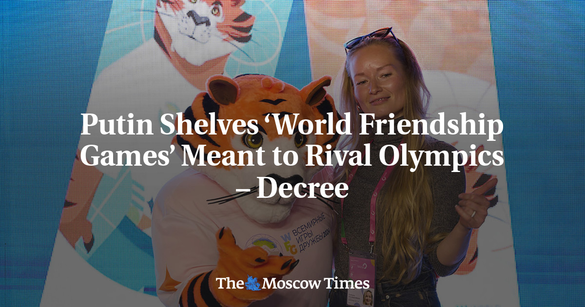 Putin Shelves ‘World Friendship Games’ Meant to Rival Olympics – Decree – The Moscow Times