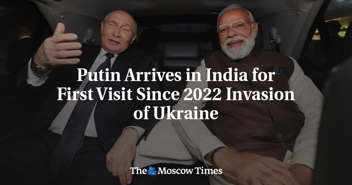 Putin Arrives in India for First Visit Since 2022 Invasion of Ukraine