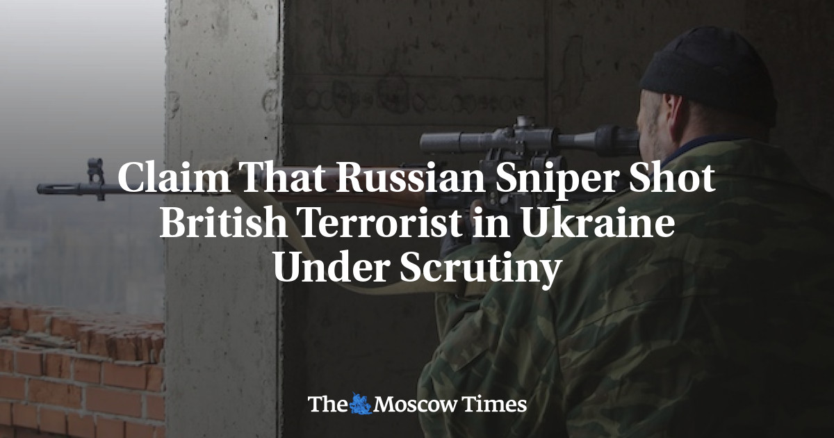 Claim That Russian Sniper Shot British Terrorist in Ukraine Under Scrutiny