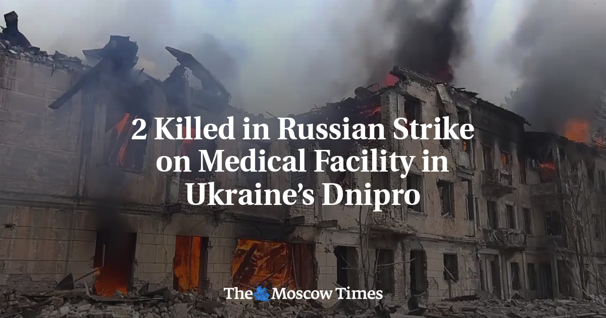 2 Killed in Russian Strike on Medical Facility in Ukraine’s Dnipro ...