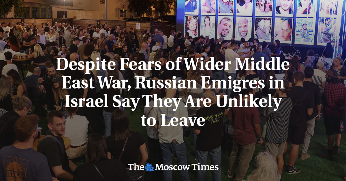 Despite Fears of Wider Middle East War, Russian Emigres in Israel Say They Are Unlikely to Leave