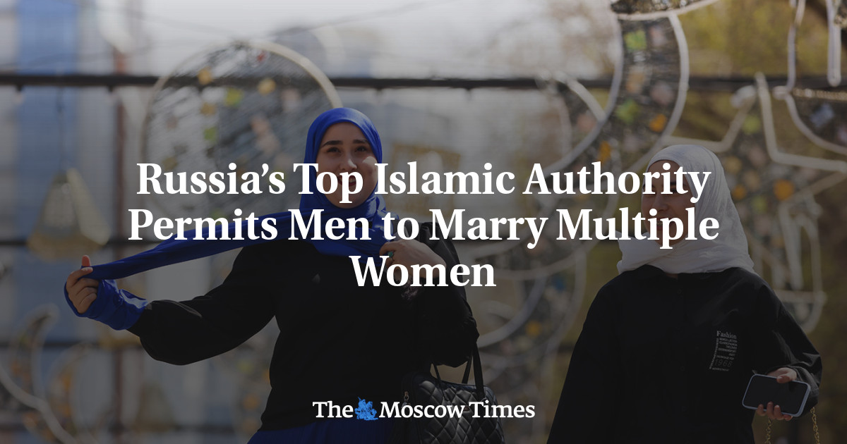 Russia’s Top Islamic Authority Permits Men to Marry Multiple Women