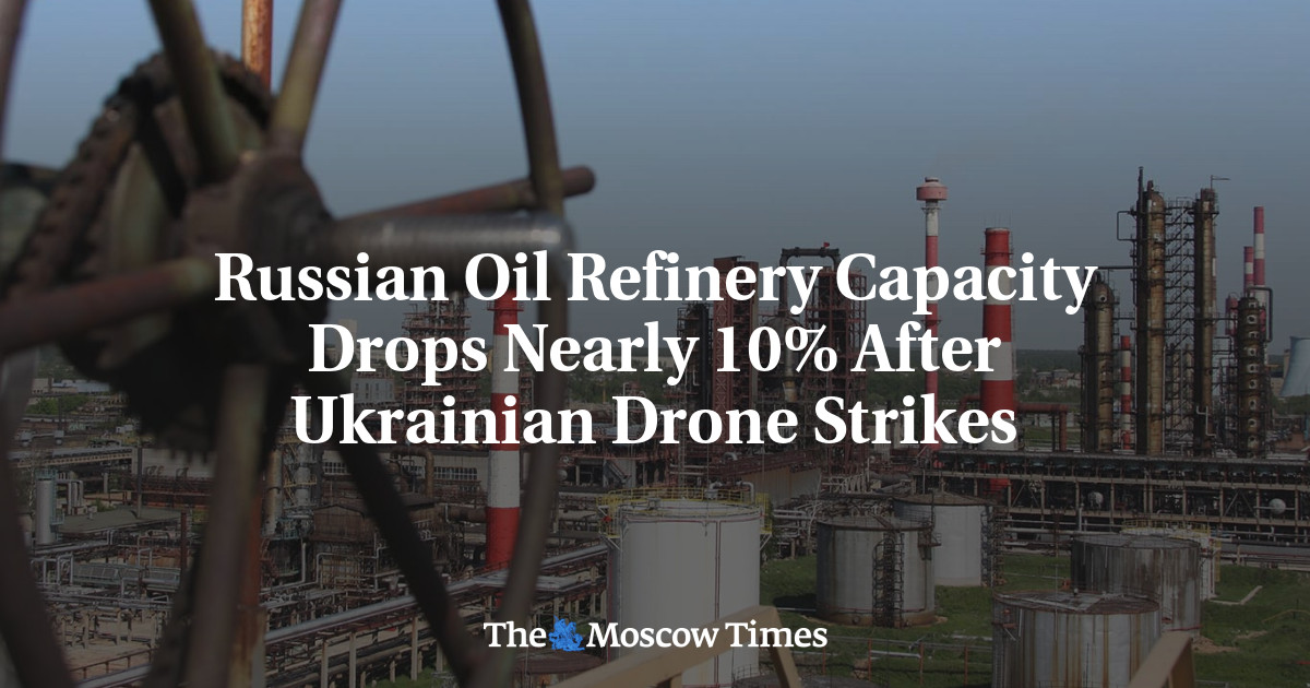 Russian Oil Refinery Capacity Drops Nearly 10% After Ukrainian Drone Strikes