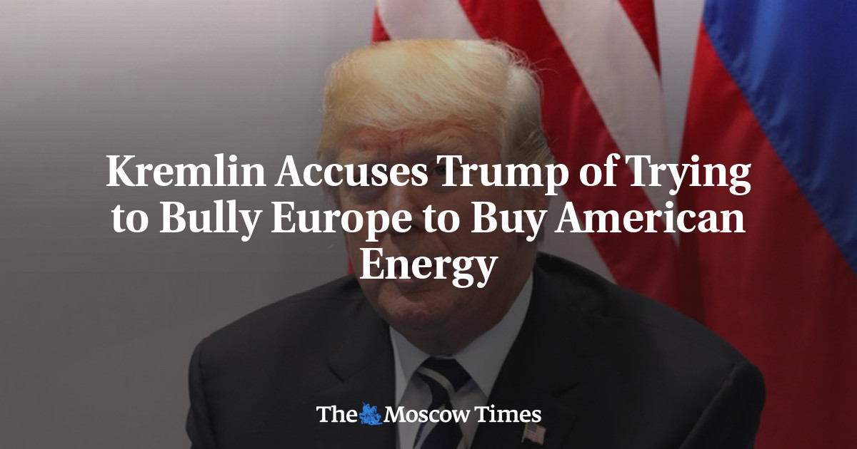 Kremlin menuduh Trump mencoba menindas Eropa agar membeli energi Amerika