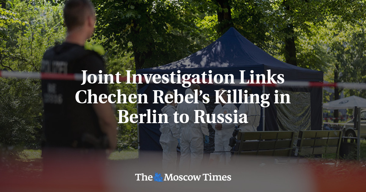 Investigasi bersama mengaitkan pembunuhan pemberontak Chechnya di Berlin dengan Rusia