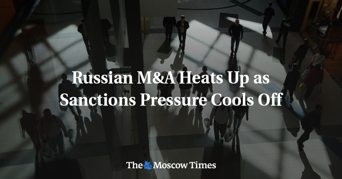M&A Rusia memanas saat tekanan sanksi mendingin