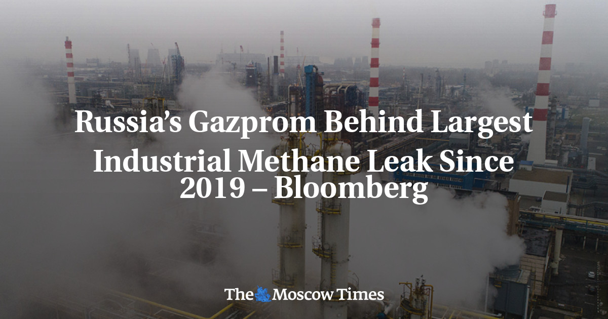 Russia’s Gazprom Behind Largest Industrial Methane Leak Since 2019 ...