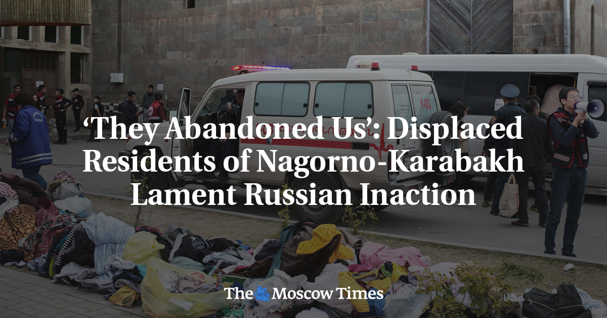 ‘They Abandoned Us’: Displaced Residents of Nagorno-Karabakh Lament Russian Inaction