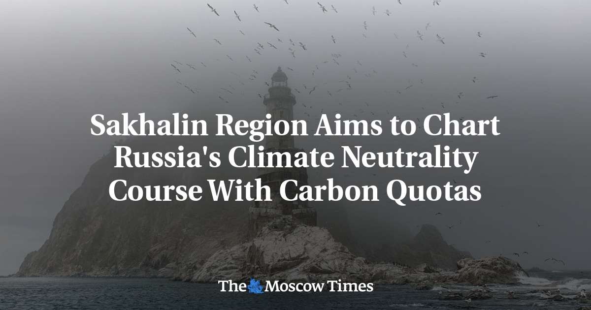 Sakhalin Region Aims to Chart Russia's Climate Neutrality Course With Carbon Quotas