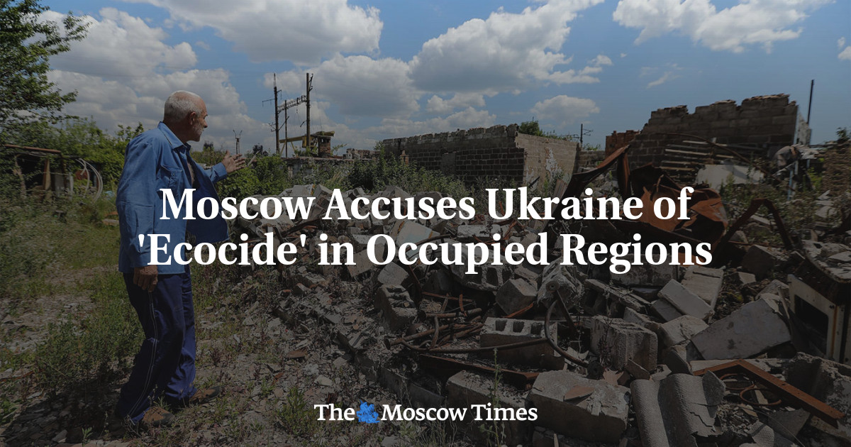 Moscow Accuses Ukraine of 'Ecocide' in Occupied Regions