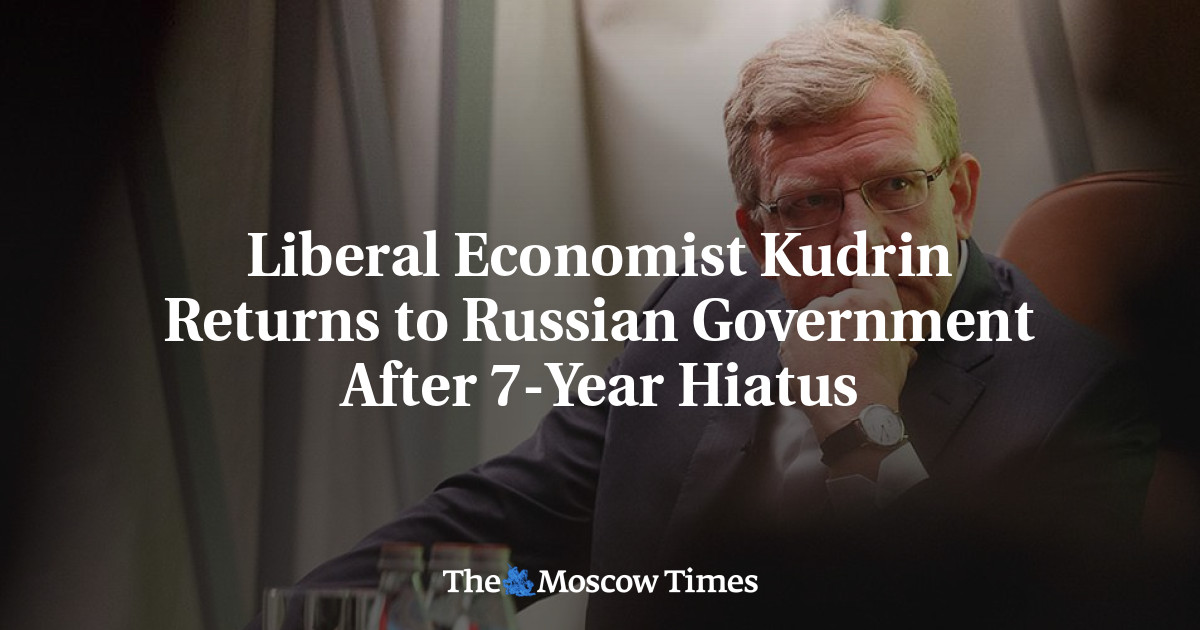 Liberal Economist Kudrin Returns to Russian Government After 7-Year Hiatus