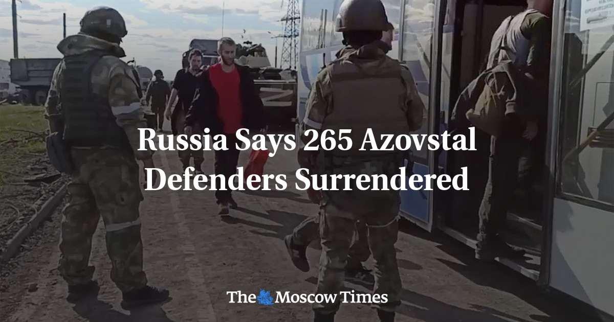 Russia Says 265 Azovstal Defenders Surrendered - The Moscow Times