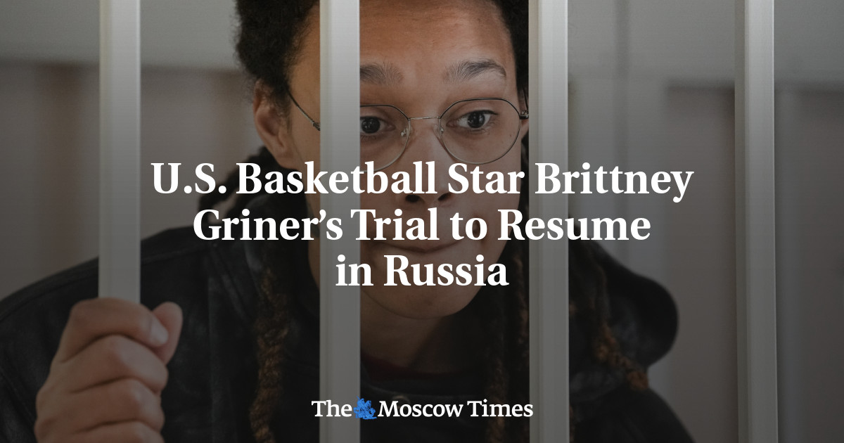 U.S. Basketball Star Brittney Griner’s Trial to Resume in Russia