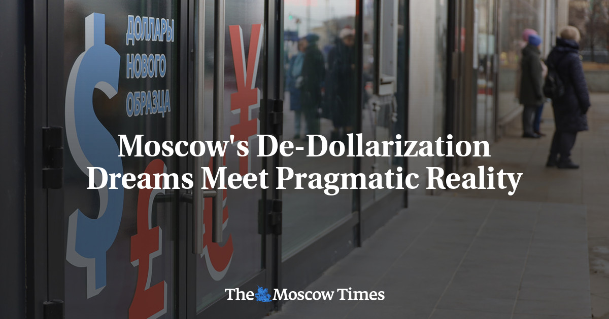 Moscow's De-Dollarization Dreams Meet Pragmatic Reality
