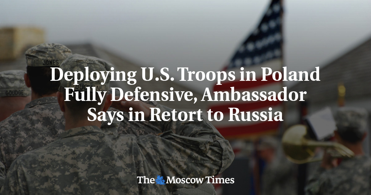 Pengerahan pasukan AS di Polandia sepenuhnya bersifat defensif, kata duta besar dalam balasannya ke Rusia
