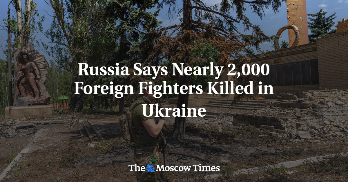 Russia Says Nearly 2,000 Foreign Fighters Killed in Ukraine - The ...