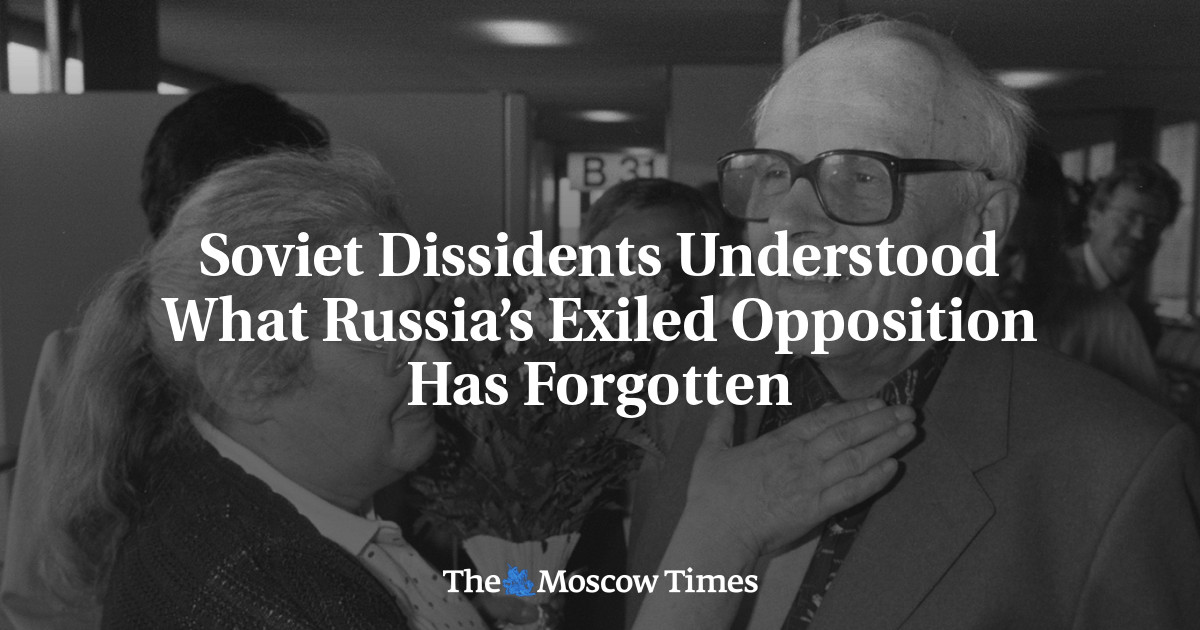 Soviet Dissidents Understood What Russia’s Exiled Opposition Has Forgotten
