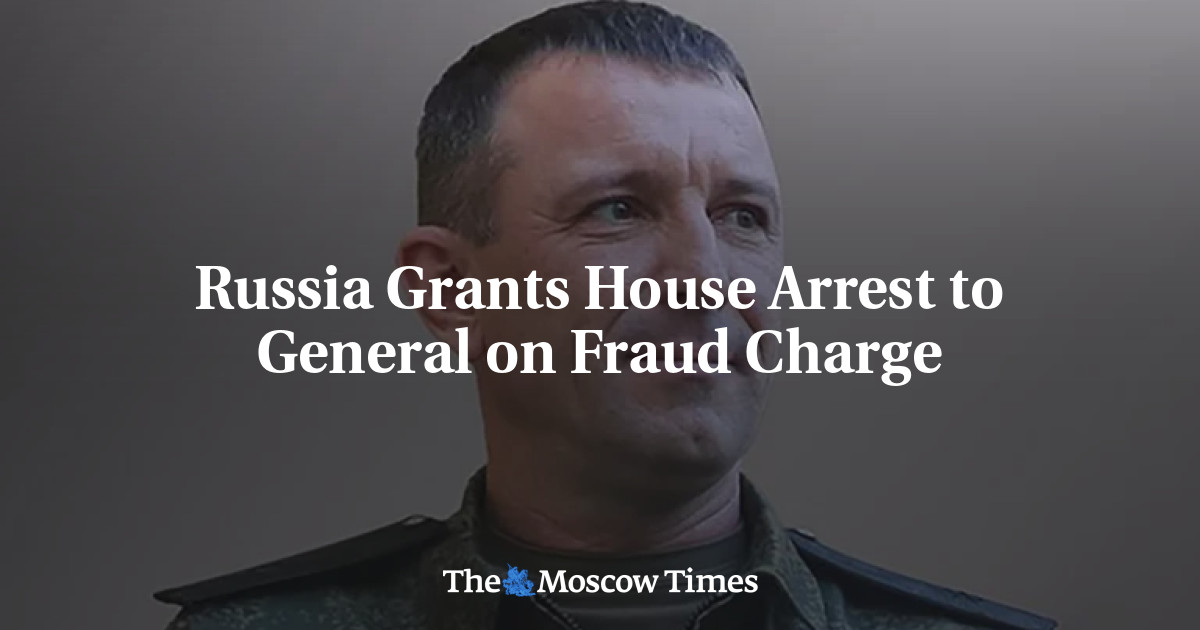 Russia Grants House Arrest to General on Fraud Charge