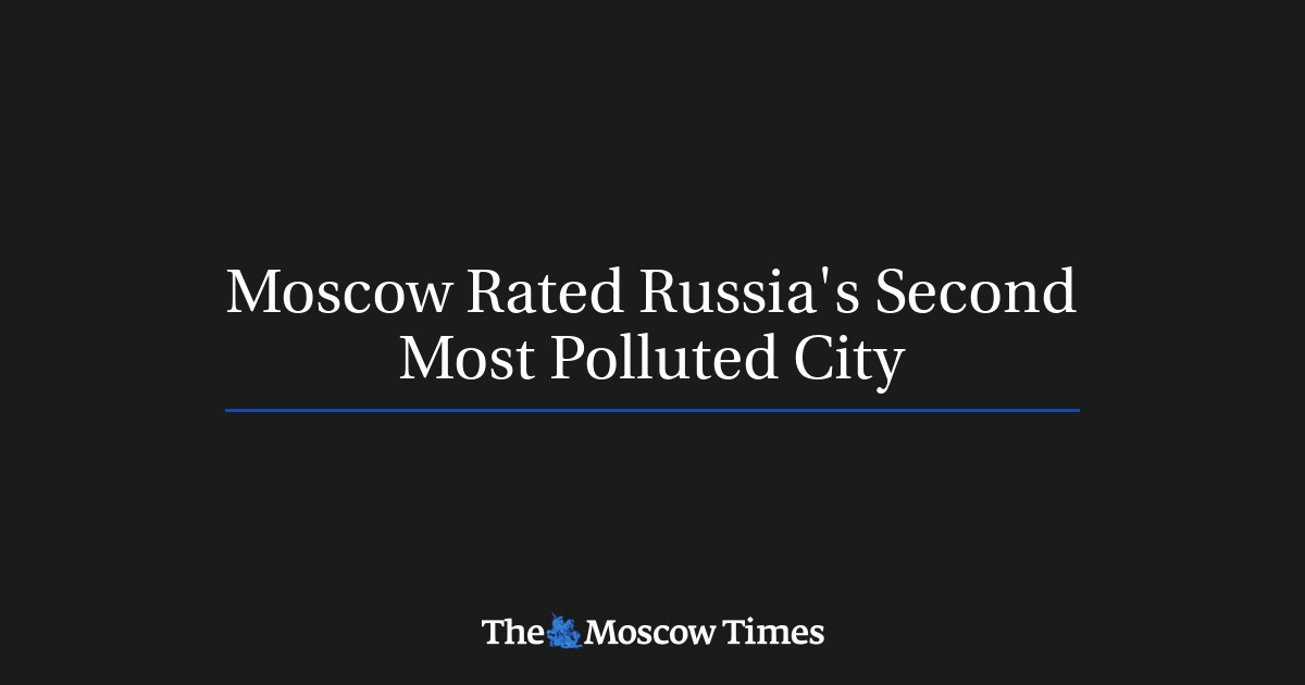 Moscow Rated Russia's Second Most Polluted City