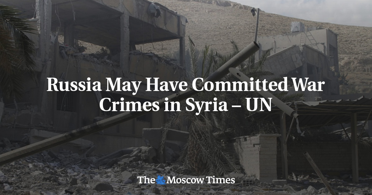 Russia May Have Committed War Crimes in Syria – UN - The Moscow Times