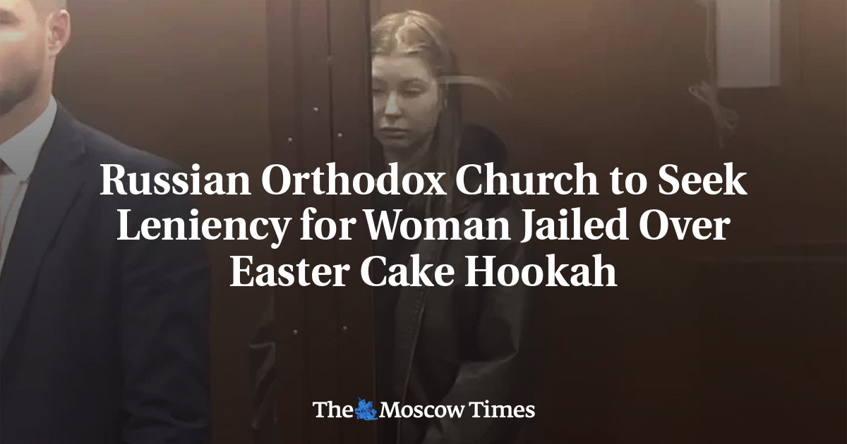 Russian Orthodox Church to Seek Leniency for Woman Jailed Over Easter Cake Hookah