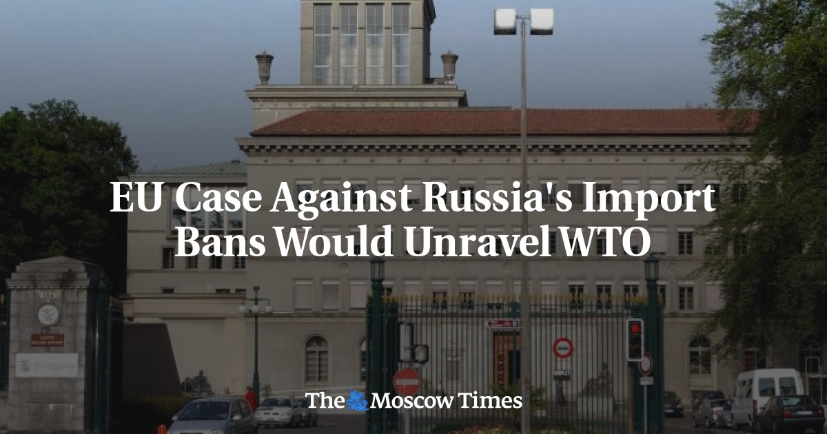 Kasus UE terhadap larangan impor Rusia akan mengungkap WTO