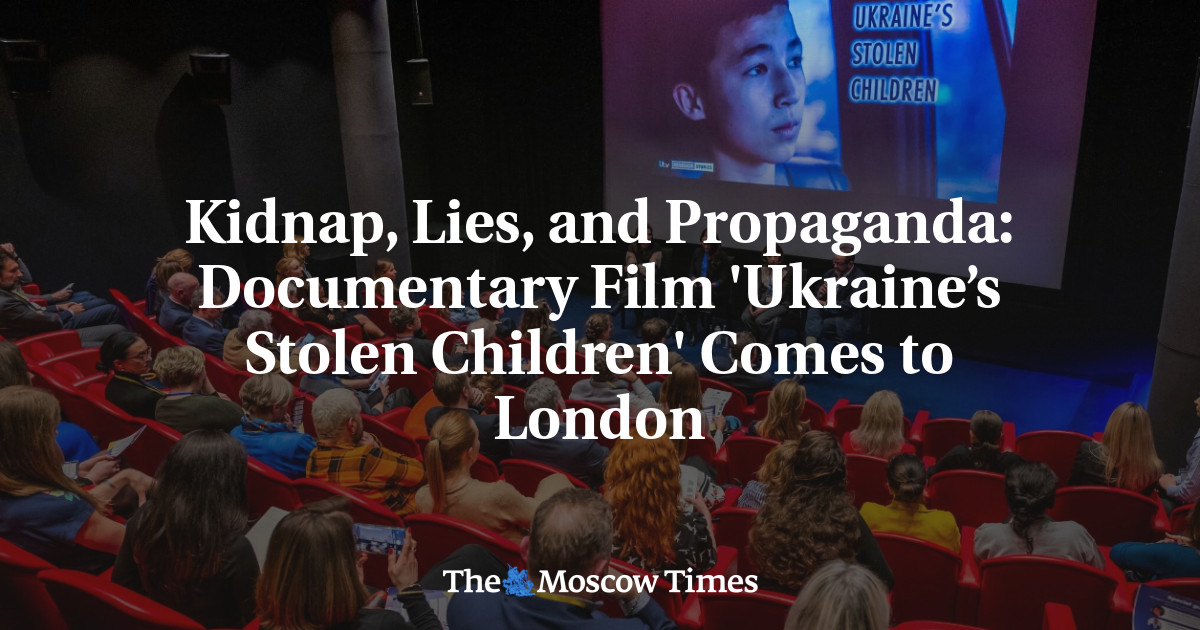 Kidnap, Lies, and Propaganda: Documentary Film 'Ukraine’s Stolen Children' Comes to London