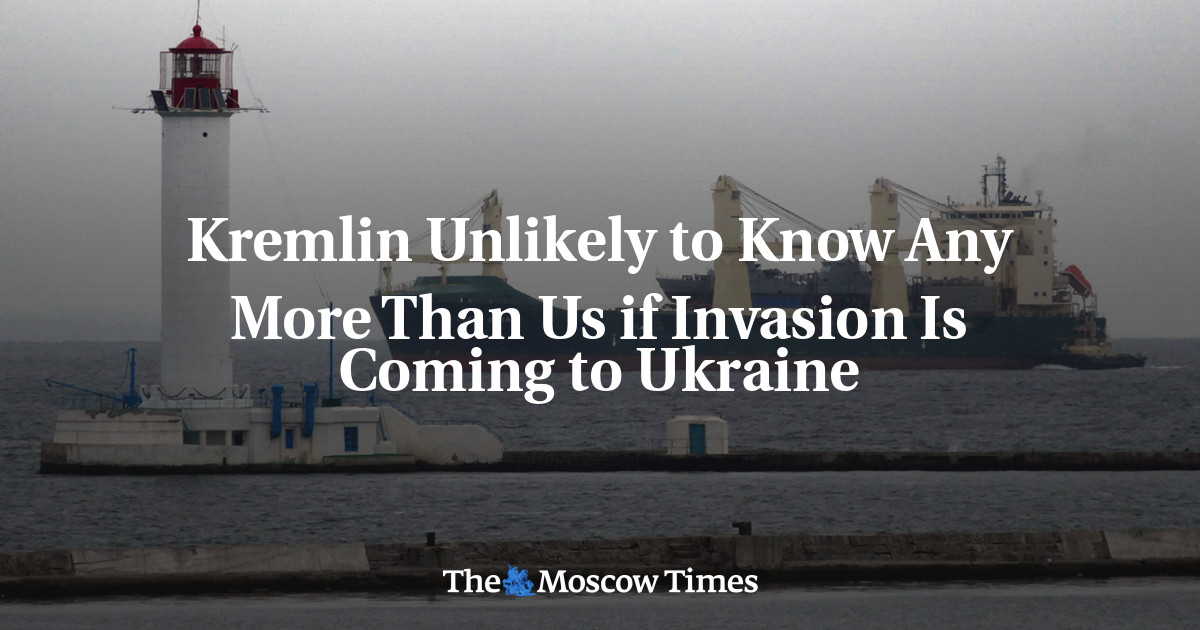 Kremlin tidak mungkin mengetahui lebih dari kita jika invasi akan datang ke Ukraina