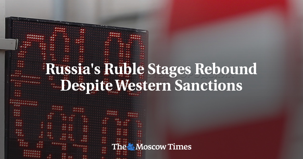 Russia's Ruble Stages Rebound Despite Western Sanctions - The Moscow Times