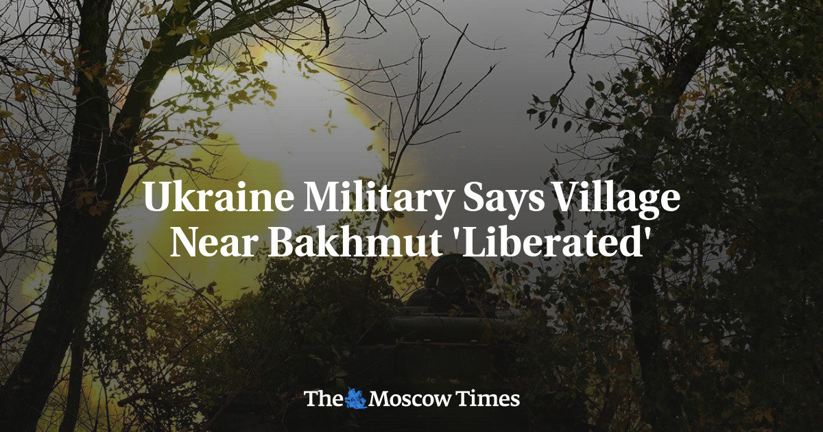 Украинската армия казва, че селото край Бахмут е „освободено“
