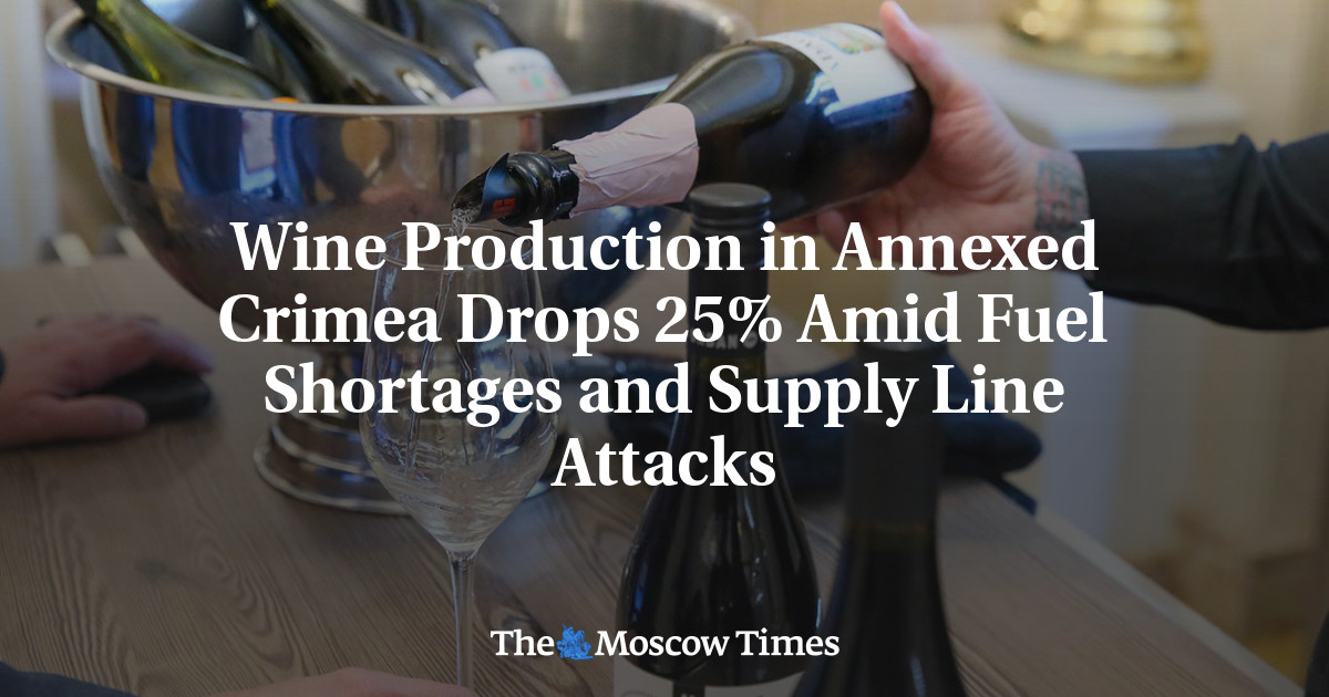 Wine Production in Crimea Drops 25% Amid Fuel Shortages and Supply Line Attacks