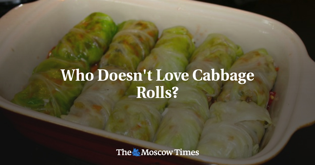 Who Doesn't Love Cabbage Rolls? The Moscow Times