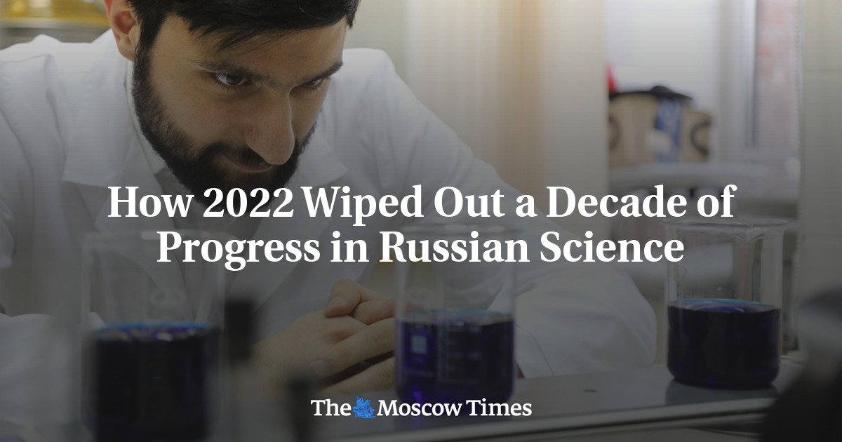 Bagaimana 2022 Menghapus Satu Dekade Kemajuan dalam Sains Rusia