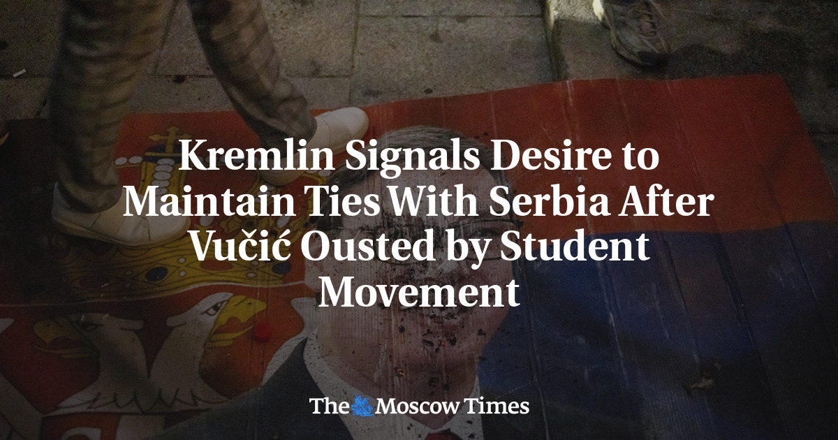 Kremlin Signals Desire to Maintain Ties With Serbia After Vučić Ousted by Student Movement