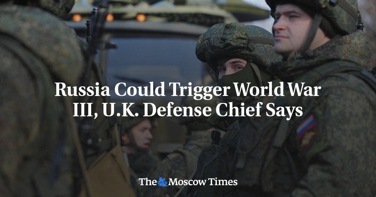 Russia Could Trigger World War III, U.K. Defense Chief Says - The ...