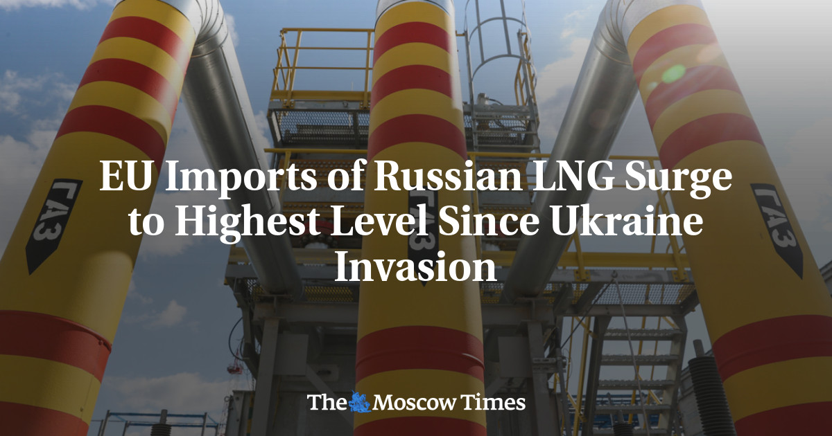 EU Imports of Russian LNG Surge to Highest Level Since Ukraine Invasion