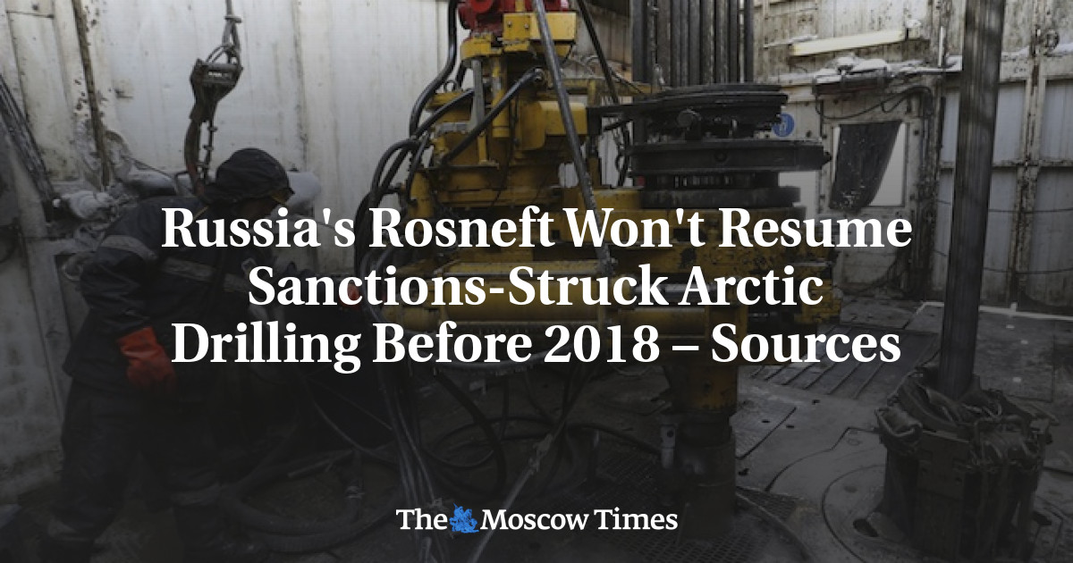 Rosneft Rusia tidak akan melanjutkan pengeboran Arktik yang terkena sanksi sebelum tahun 2018 – Sumber