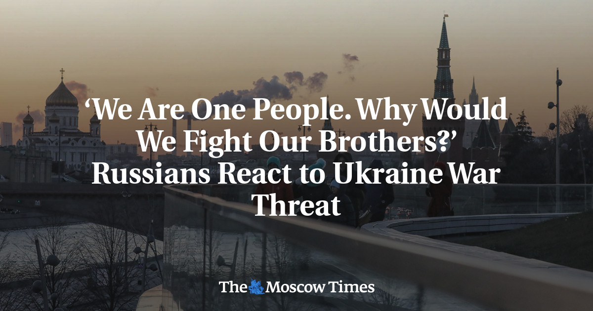 ‘Kami adalah satu orang.  Mengapa kita harus bertengkar dengan saudara-saudara kita?’  Rusia bereaksi terhadap ancaman perang di Ukraina