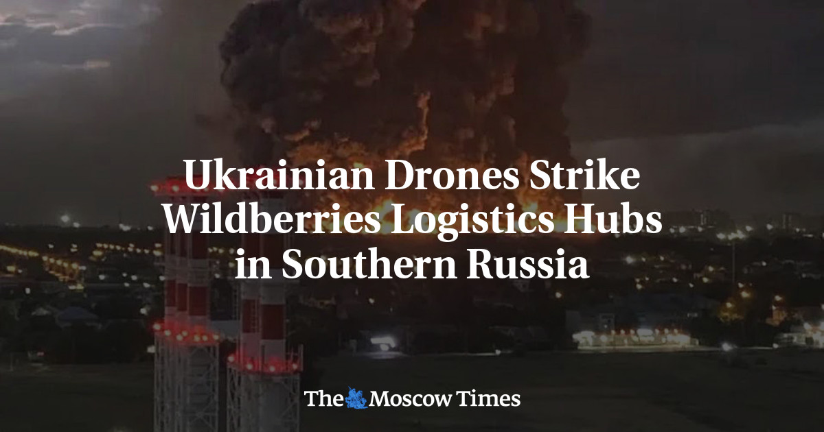 Ukrainian Drones Strike Wildberries Logistics Hubs in Southern Russia