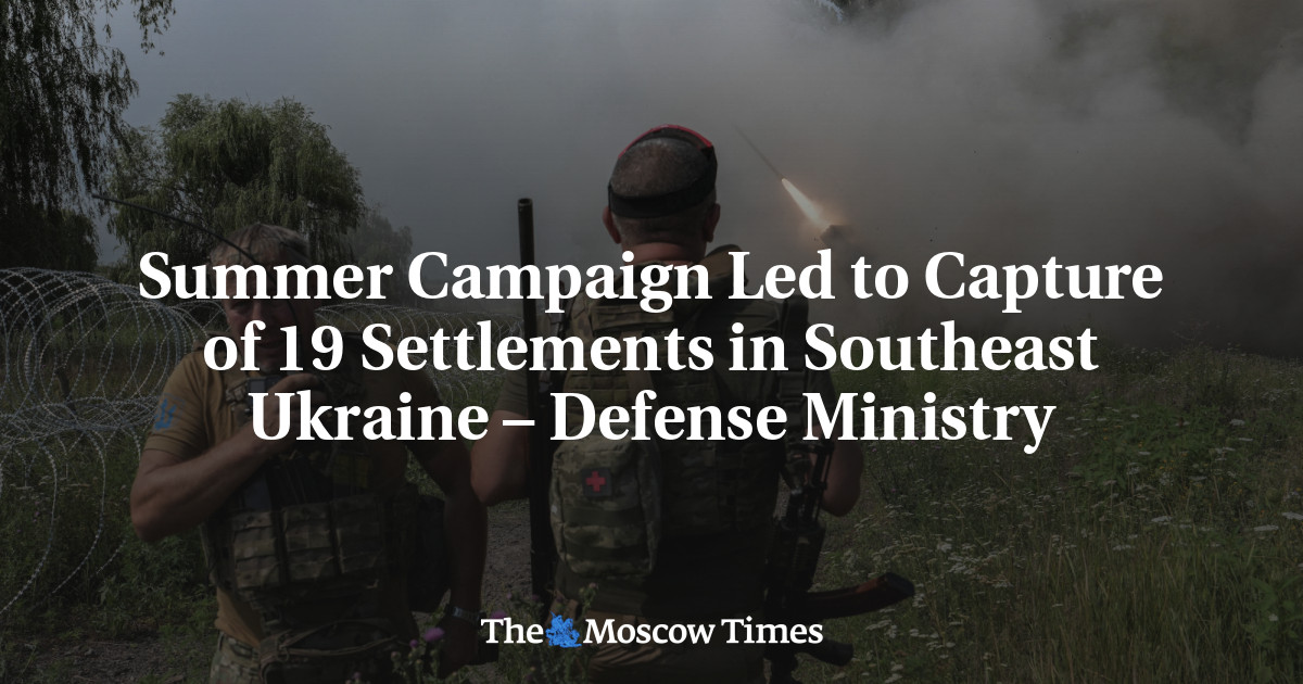 Summer Campaign Led to Capture of 19 Settlements in Southeast Ukraine – Defense Ministry