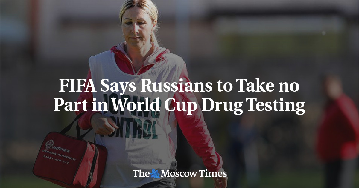 FIFA Says Russians to Take no Part in World Cup Drug Testing
