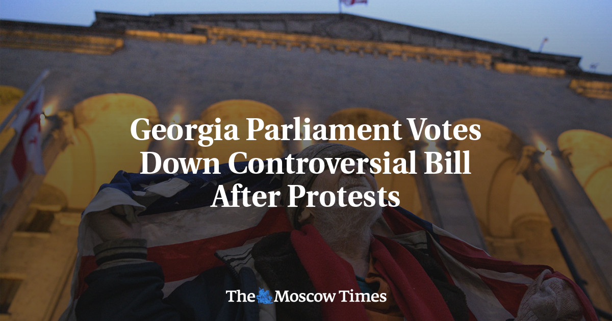 Georgia Parliament Votes Down Controversial Bill After Protests - The Moscow Times