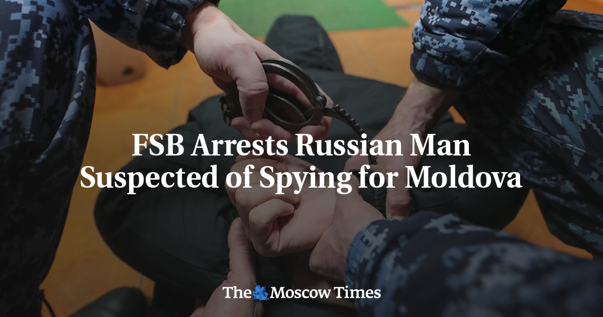FSB Arrests Russian Man Suspected of Spying for Moldova