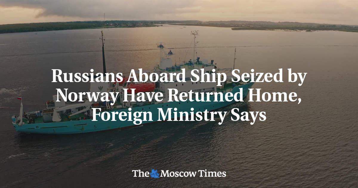 Russians Aboard Ship Seized by Norway Have Returned Home, Foreign Ministry Says