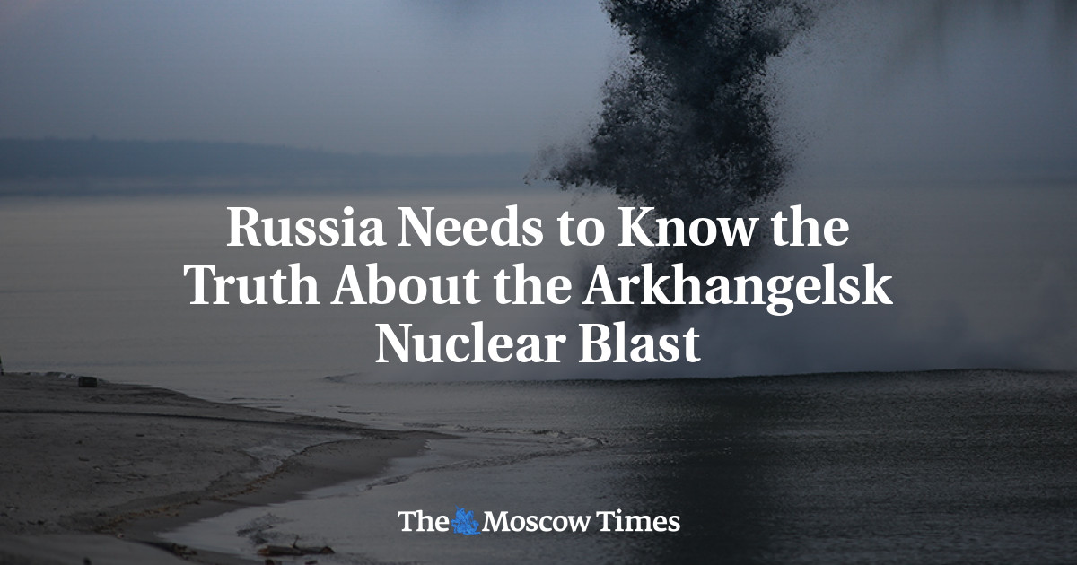 Rusia harus mengetahui kebenaran tentang ledakan nuklir Arkhangelsk